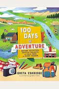 100 Days Of Adventure: Nature Activities, Creative Projects, And Field Trips For Every Season
