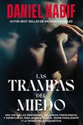 Las Trampas Del Miedo, EdicióN Limitada, Con Borde Artesanal: Una Visita A Las Dimensiones BiolóGicas, PsicolóGicas Y Espirituales Para Desmantelar El