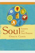 Soul Lessons & Soul Purpose Oracle Cards: The Most Direct Path To Spiritual Peace And Personal Fulfillment