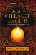 Grace, Guidance, And Gifts: Sacred Blessings To Light Your Way