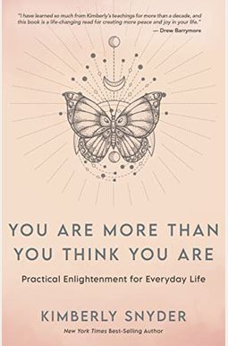 You Are More Than You Think You Are: Practical Enlightenment For Everyday Life You Are More Than You Think You Are: Practical Enlightenment For Everyday Life