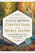 Contacting Your Spirit Guide: Discover Messages, Help, And Healing From The Other Side