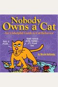 Nobody Owns A Cat: An Unhelpful Guide To Cat Behavior