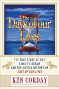 The Days of our Lives: The True Story of One Family's Dream and the Untold History of Days of our Lives