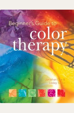 Beginner's Guide to Color Therapy Beginner's Guide to Color Therapy