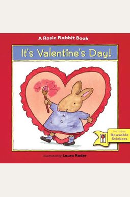 It's Valentine's Day!: A Rosie Rabbit Book It's Valentine's Day!: A Rosie Rabbit Book