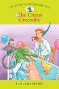 The Story of Doctor Dolittle #2: The Circus Crocodile (Easy Reader Classics) (No. 2)