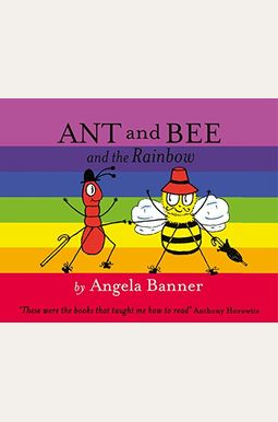 Ant And Bee And The Rainbow Ant And Bee And The Rainbow