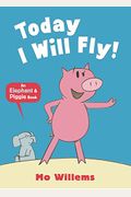 Today I Will Fly! (Elephant And Piggie)