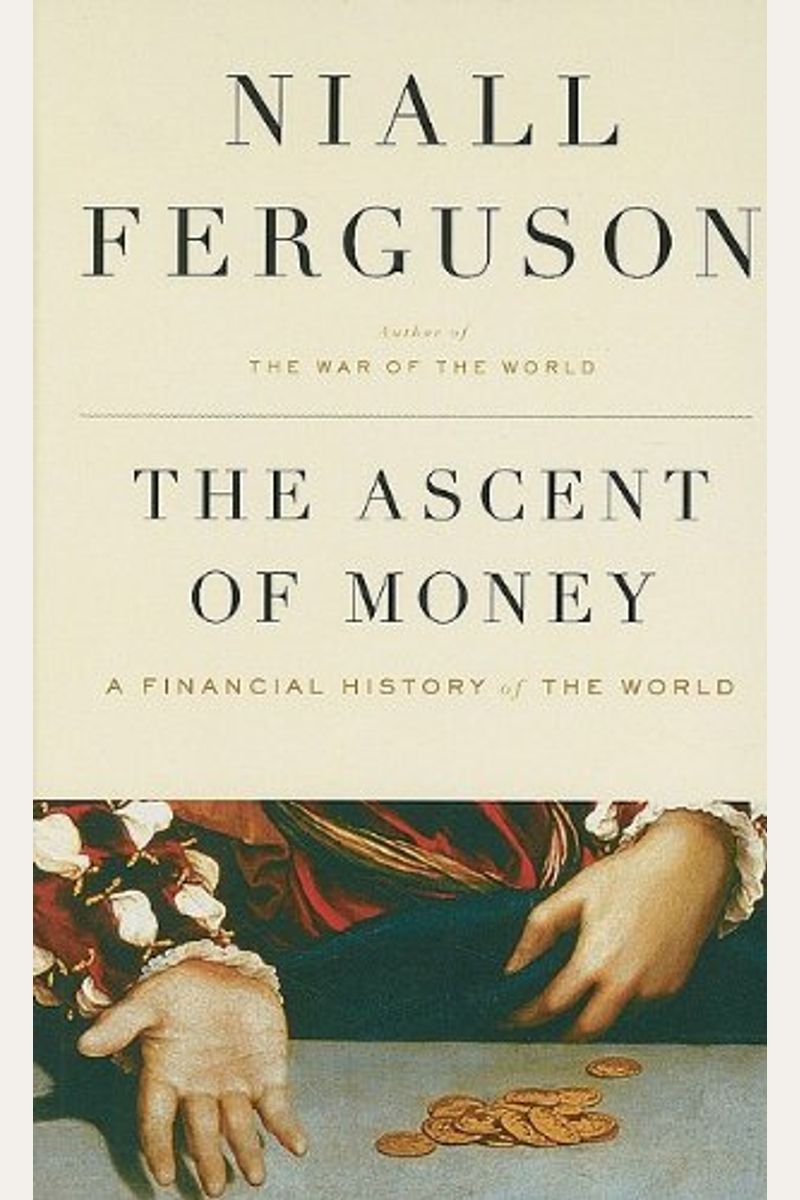 The Ascent Of Money: A Financial History Of The World