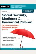 Social Security, Medicare & Government Pensions: Get the Most out of Your Retirement & Medical Benefits