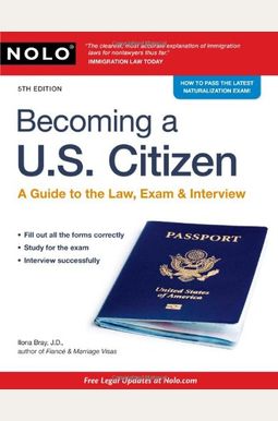 Becoming A U.s. Citizen: A Guide To The Law, Exam & Interview Becoming A U.s. Citizen: A Guide To The Law, Exam & Interview