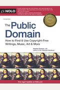 The Public Domain: How To Find & Use Copyright-Free Writings, Music, Art & More