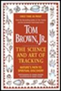 Tom Brown's Science And Art Of Tracking: Nature's Path To Spiritual Discovery