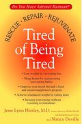 Tired Of Being Tired: Do You Have Adrenal Burnout? Rescue, Repair, Rejuvenate
