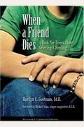 When A Friend Dies: A Book For Teens About Grieving And Healing (Turtleback School & Library Binding Edition)