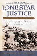 Lone Star Justice: The First Century Of The Texas Rangers