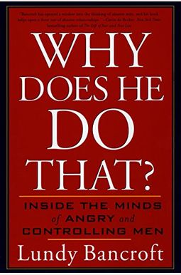 Why Does He Do That?: Inside The Minds Of Angry And Controlling Men Why Does He Do That?: Inside The Minds Of Angry And Controlling Men