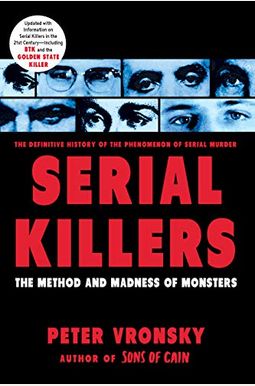 Serial Killers: The Method And Madness Of Monsters Serial Killers: The Method And Madness Of Monsters
