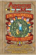 The Adventure Time Encyclopaedia (Encyclopedia): Inhabitants, Lore, Spells, And Ancient Crypt Warnings Of The Land Of Ooo Circa 19.56 B.g.e. - 501 A.g.e.