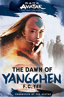 Avatar, The Last Airbender: The Dawn Of Yangchen (Chronicles Of The Avatar Book 3) Avatar, The Last Airbender: The Dawn Of Yangchen (Chronicles Of The Avatar Book 3)