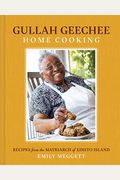 Gullah Geechee Home Cooking: Recipes From The Matriarch Of Edisto Island