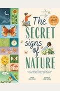 The Secret Signs Of Nature: How To Uncover Hidden Clues In The Sky, Water, Plants, Animals, And Weather