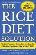 The Rice Diet Solution: The World-Famous Low-Sodium, Good-Carb, Detox Diet For Quick And Lasting Weight Loss