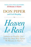 Heaven Is Real: Lessons On Earthly Joy--From The Man Who Spent 90 Minutes In Heaven