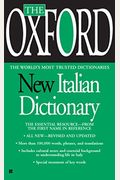 The Oxford New Italian Dictionary: The Essential Resource, Revised and Updated