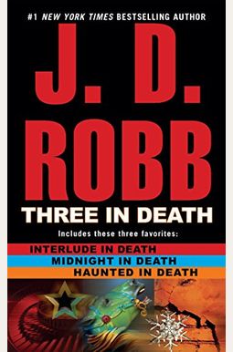 Three In Death: Midnight In Death/Interlude In Death/Haunted In Death Three In Death: Midnight In Death/Interlude In Death/Haunted In Death