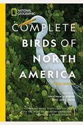 National Geographic Complete Birds of North America, 3rd Edition: Featuring More Than 1,000 Species with the Most Detailed Information Found in a Sing