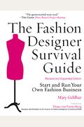 The Fashion Designer Survival Guide: An Insider's Look At Starting And Running Your Own Fashion Business