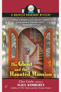 The Ghost And The Haunted Mansion: The Haunted Bookshop Mysteries, Book 5 (Haunted Bookshop Mystery)