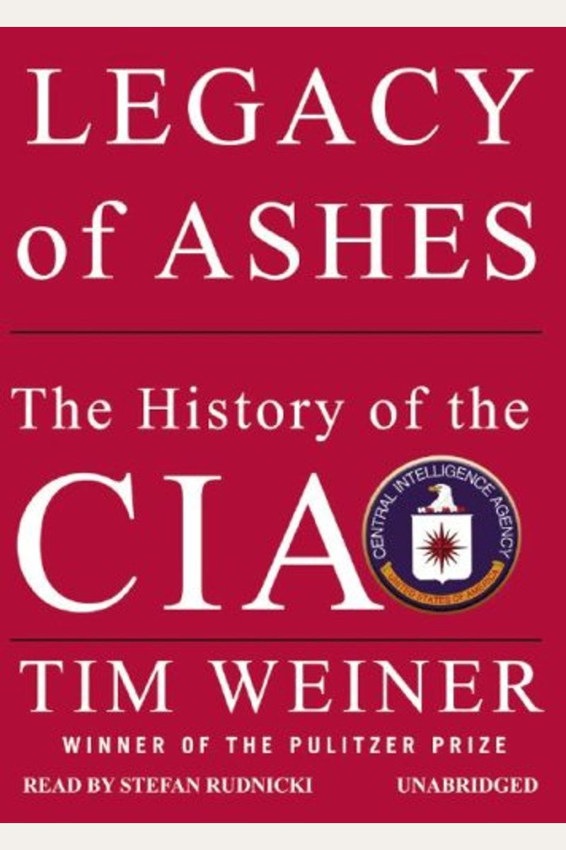 Legacy Of Ashes: The History Of The Cia