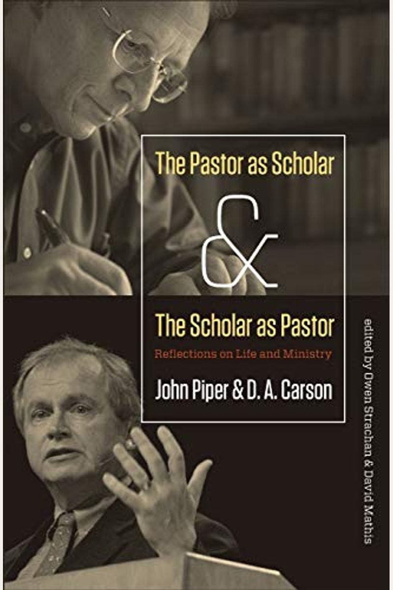 The Pastor As Scholar And The Scholar As Pastor: Reflections On Life And Ministry