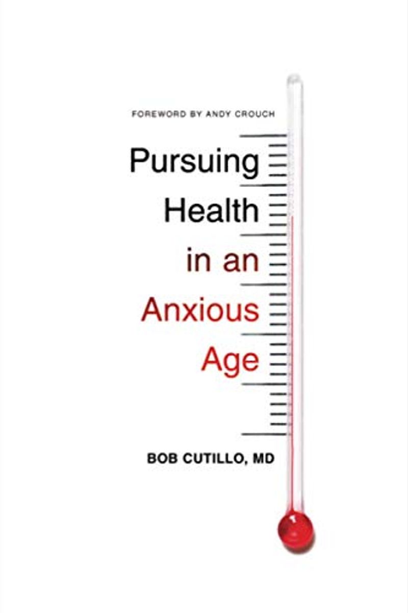 Pursuing Health In An Anxious Age