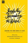 Joyfully Spreading The Word: Sharing The Good News Of Jesus