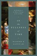 In The Fullness Of Time: An Introduction To The Biblical Theology Of Acts And Paul