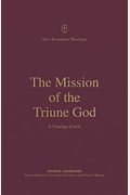 The Mission Of The Triune God: A Theology Of Acts
