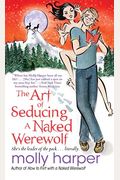 The Art Of Seducing A Naked Werewolf (Naked Werewolf Series)