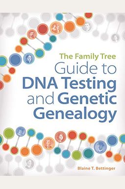 The Family Tree Guide To Dna Testing And Genetic Genealogy The Family Tree Guide To Dna Testing And Genetic Genealogy