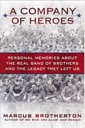 A Company Of Heroes: Personal Memories About The Real Band Of Brothers And The Legacy They Left Us
