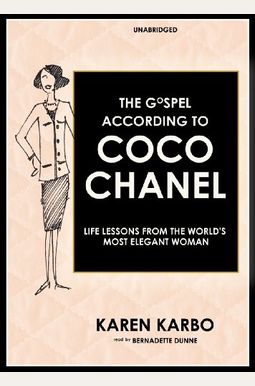 The Gospel According To Coco Chanel: Life Lessons From The World's Most Elegant Woman The Gospel According To Coco Chanel: Life Lessons From The World's Most Elegant Woman
