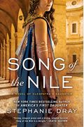 Song Of The Nile: A Novel Of Cleopatra's Daughter