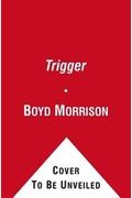 The Trigger: A Novel