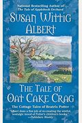 The Tale Of Oat Cake Crag (The Cottage Tales Of Beatrix P)