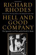 Hell And Good Company: The Spanish Civil War And The World It Made