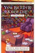 You Better Knot Die (A Crochet Mystery)