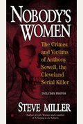 Nobody's Women: The Crimes And Victims Of Anthony Sowell, The Cleveland Serial Killer